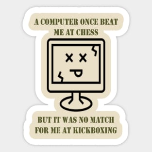 A Computer Once Beat Me At Chess Sticker